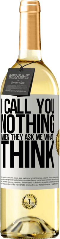 29,95 € Free Shipping | White Wine WHITE Edition I call you nothing when they ask me what I think White Label. Customizable label Young wine Harvest 2023 Verdejo