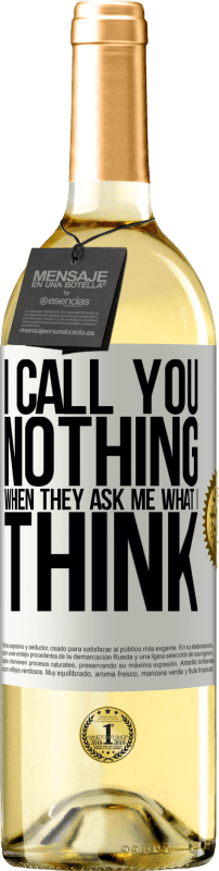 29,95 € Free Shipping | White Wine WHITE Edition I call you nothing when they ask me what I think White Label. Customizable label Young wine Harvest 2024 Verdejo