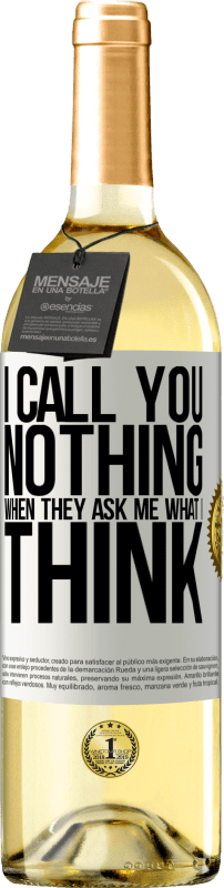 29,95 € Free Shipping | White Wine WHITE Edition I call you nothing when they ask me what I think White Label. Customizable label Young wine Harvest 2025 Verdejo