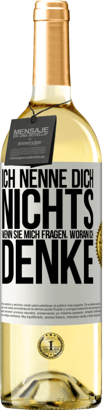 29,95 € Kostenloser Versand | Weißwein WHITE Ausgabe Ich nenne dich nichts, wenn sie mich fragen, woran ich denke Weißes Etikett. Anpassbares Etikett Junger Wein Ernte 2024 Verdejo