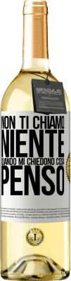 29,95 € Spedizione Gratuita | Vino bianco Edizione WHITE Non ti chiamo niente quando mi chiedono cosa penso Etichetta Bianca. Etichetta personalizzabile Vino giovane Raccogliere 2024 Verdejo