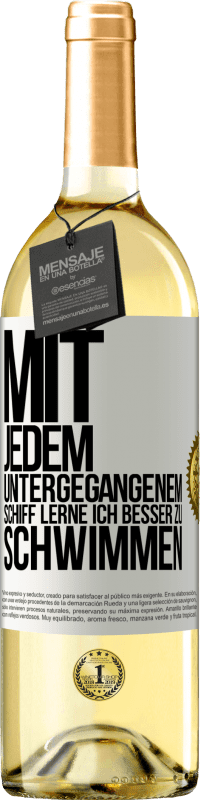 29,95 € Kostenloser Versand | Weißwein WHITE Ausgabe Mit jedem untergegangenem Schiff lerne ich besser zu schwimmen Weißes Etikett. Anpassbares Etikett Junger Wein Ernte 2024 Verdejo