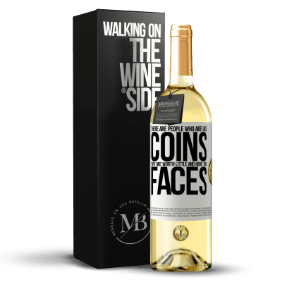 «There are people who are like coins. They are worth little and have two faces» WHITE Edition