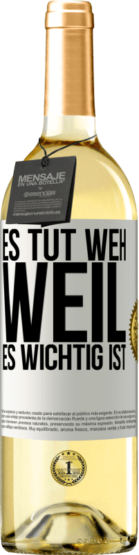 29,95 € Kostenloser Versand | Weißwein WHITE Ausgabe Es tut weh, weil es wichtig ist Weißes Etikett. Anpassbares Etikett Junger Wein Ernte 2023 Verdejo