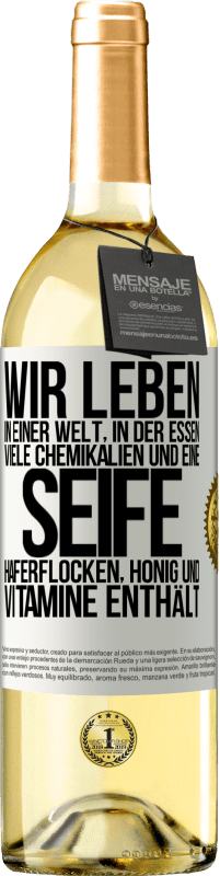 29,95 € Kostenloser Versand | Weißwein WHITE Ausgabe Wir leben in einer Welt, in der Essen viele Chemikalien und eine Seife Haferflocken, Honig und Vitamine enthält Weißes Etikett. Anpassbares Etikett Junger Wein Ernte 2024 Verdejo