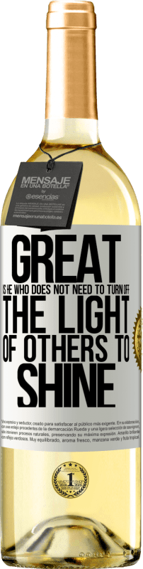 29,95 € Free Shipping | White Wine WHITE Edition Great is he who does not need to turn off the light of others to shine White Label. Customizable label Young wine Harvest 2023 Verdejo