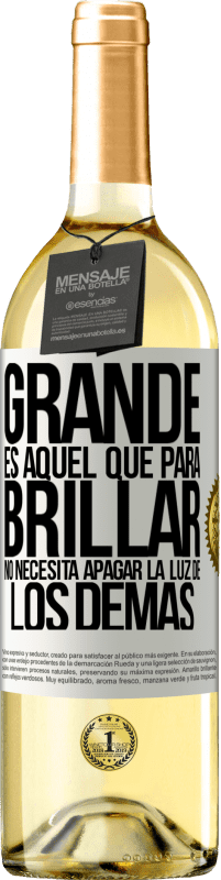 29,95 € Envío gratis | Vino Blanco Edición WHITE Grande es aquel que para brillar no necesita apagar la luz de los demás Etiqueta Blanca. Etiqueta personalizable Vino joven Cosecha 2024 Verdejo