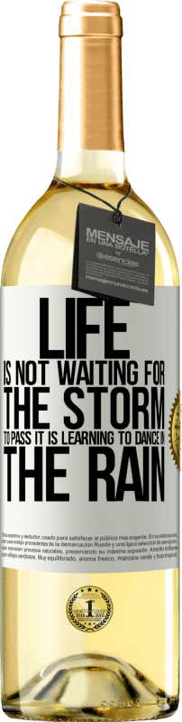 29,95 € 免费送货 | 白葡萄酒 WHITE版 生活不是在等待风暴过去。正在学习在雨中跳舞 白标. 可自定义的标签 青年酒 收成 2023 Verdejo