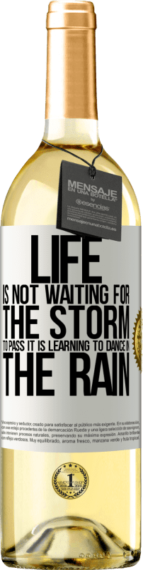 29,95 € Free Shipping | White Wine WHITE Edition Life is not waiting for the storm to pass. It is learning to dance in the rain White Label. Customizable label Young wine Harvest 2024 Verdejo