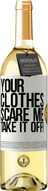 29,95 € Free Shipping | White Wine WHITE Edition Your clothes scare me. Take it off! White Label. Customizable label Young wine Harvest 2025 Verdejo