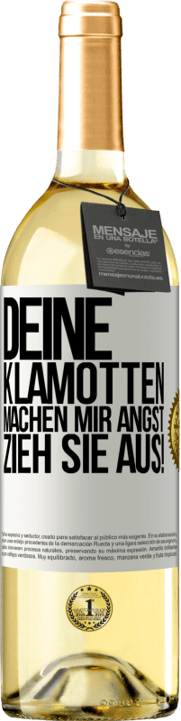 29,95 € Kostenloser Versand | Weißwein WHITE Ausgabe Deine Klamotten machen mir Angst. Zieh sie aus! Weißes Etikett. Anpassbares Etikett Junger Wein Ernte 2024 Verdejo