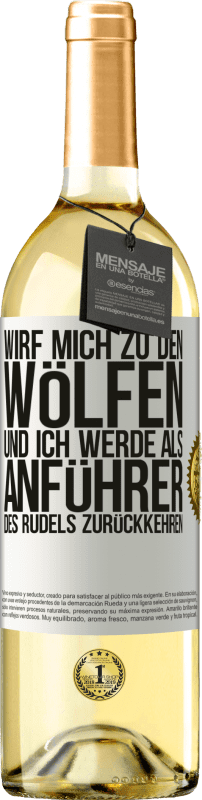 29,95 € Kostenloser Versand | Weißwein WHITE Ausgabe wirf mich zu den Wölfen und ich werde als Anführer des Rudels zurückkehren Weißes Etikett. Anpassbares Etikett Junger Wein Ernte 2024 Verdejo