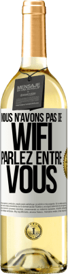 29,95 € Envoi gratuit | Vin blanc Édition WHITE Nous n'avons pas de WiFi, parlez entre vous Étiquette Blanche. Étiquette personnalisable Vin jeune Récolte 2024 Verdejo