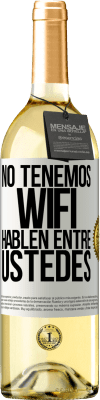 29,95 € Envío gratis | Vino Blanco Edición WHITE No tenemos WiFi, hablen entre ustedes Etiqueta Blanca. Etiqueta personalizable Vino joven Cosecha 2025 Verdejo