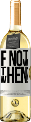 29,95 € 免费送货 | 白葡萄酒 WHITE版 If Not Now, then When? 白标. 可自定义的标签 青年酒 收成 2025 Verdejo