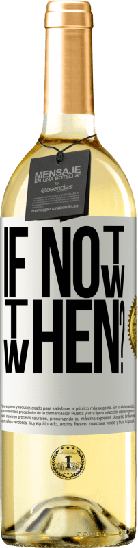 29,95 € Бесплатная доставка | Белое вино Издание WHITE If Not Now, then When? Белая этикетка. Настраиваемая этикетка Молодое вино Урожай 2023 Verdejo