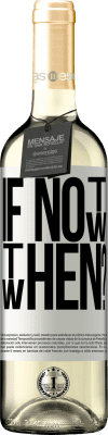 29,95 € Envoi gratuit | Vin blanc Édition WHITE If Not Now, then When? Étiquette Blanche. Étiquette personnalisable Vin jeune Récolte 2023 Verdejo