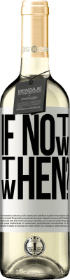 29,95 € Envoi gratuit | Vin blanc Édition WHITE If Not Now, then When? Étiquette Blanche. Étiquette personnalisable Vin jeune Récolte 2025 Verdejo