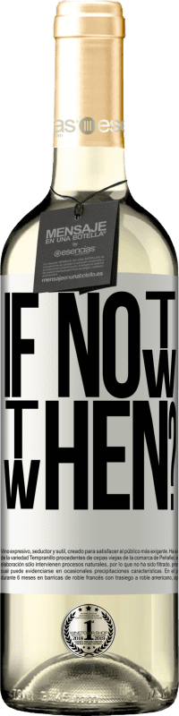 29,95 € Envoi gratuit | Vin blanc Édition WHITE If Not Now, then When? Étiquette Blanche. Étiquette personnalisable Vin jeune Récolte 2024 Verdejo