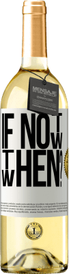 29,95 € Envío gratis | Vino Blanco Edición WHITE If Not Now, then When? Etiqueta Blanca. Etiqueta personalizable Vino joven Cosecha 2023 Verdejo