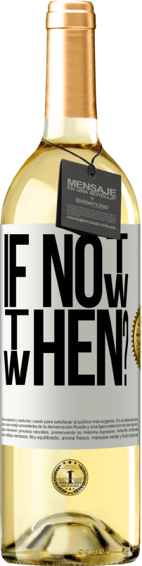 29,95 € Envío gratis | Vino Blanco Edición WHITE If Not Now, then When? Etiqueta Blanca. Etiqueta personalizable Vino joven Cosecha 2023 Verdejo