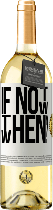 29,95 € Envío gratis | Vino Blanco Edición WHITE If Not Now, then When? Etiqueta Blanca. Etiqueta personalizable Vino joven Cosecha 2024 Verdejo