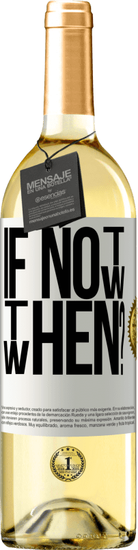 29,95 € Kostenloser Versand | Weißwein WHITE Ausgabe If Not Now, then When? Weißes Etikett. Anpassbares Etikett Junger Wein Ernte 2024 Verdejo