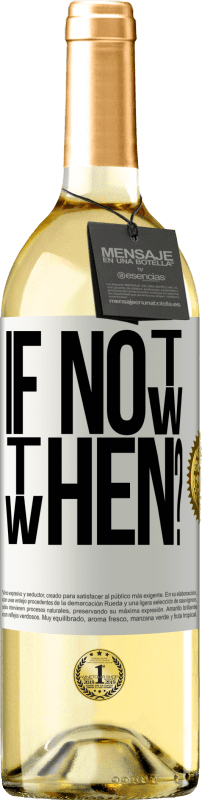 29,95 € Spedizione Gratuita | Vino bianco Edizione WHITE If Not Now, then When? Etichetta Bianca. Etichetta personalizzabile Vino giovane Raccogliere 2024 Verdejo