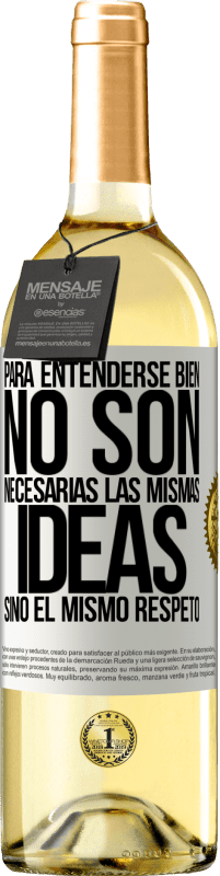 29,95 € Envío gratis | Vino Blanco Edición WHITE Para entenderse bien no son necesarias las mismas ideas, sino el mismo respeto Etiqueta Blanca. Etiqueta personalizable Vino joven Cosecha 2024 Verdejo