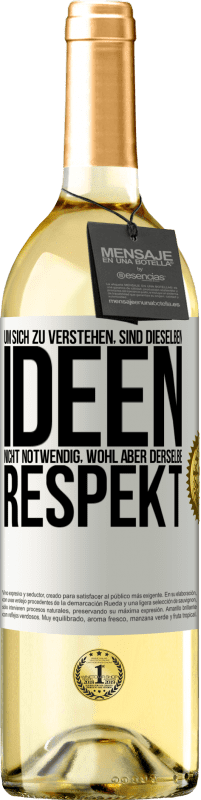 29,95 € Kostenloser Versand | Weißwein WHITE Ausgabe Um sich zu verstehen, sind dieselben Ideen nicht notwendig, wohl aber derselbe Respekt Weißes Etikett. Anpassbares Etikett Junger Wein Ernte 2024 Verdejo