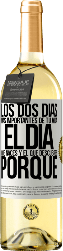 29,95 € Envío gratis | Vino Blanco Edición WHITE Los dos días más importantes de tu vida: El día que naces y el que descubres porqué Etiqueta Blanca. Etiqueta personalizable Vino joven Cosecha 2024 Verdejo