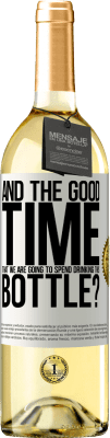 29,95 € 免费送货 | 白葡萄酒 WHITE版 还有我们要花时间喝这个瓶子的好时光吗？ 白标. 可自定义的标签 青年酒 收成 2025 Verdejo