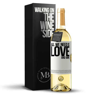«All we need is love and wine» Edición WHITE