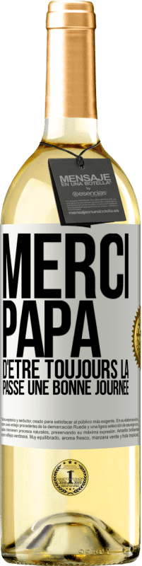 29,95 € Envoi gratuit | Vin blanc Édition WHITE Merci papa d'être toujours là. Passe une bonne journée Étiquette Blanche. Étiquette personnalisable Vin jeune Récolte 2024 Verdejo