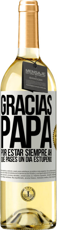 29,95 € Envío gratis | Vino Blanco Edición WHITE Gracias papá, por estar siempre ahí. Que pases un día estupendo Etiqueta Blanca. Etiqueta personalizable Vino joven Cosecha 2024 Verdejo