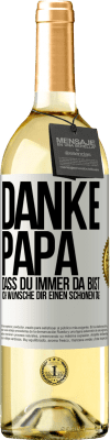 29,95 € Kostenloser Versand | Weißwein WHITE Ausgabe Danke, Papa, dass du immer da bist. Ich wünsche dir einen schönen Tag Weißes Etikett. Anpassbares Etikett Junger Wein Ernte 2025 Verdejo