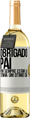 29,95 € Envio grátis | Vinho branco Edição WHITE Obrigado pai, por sempre estar lá. Tenha um ótimo dia Etiqueta Branca. Etiqueta personalizável Vinho jovem Colheita 2023 Verdejo