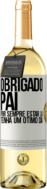 29,95 € Envio grátis | Vinho branco Edição WHITE Obrigado pai, por sempre estar lá. Tenha um ótimo dia Etiqueta Branca. Etiqueta personalizável Vinho jovem Colheita 2025 Verdejo
