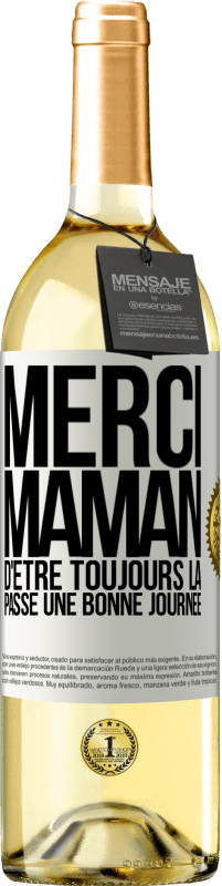 29,95 € Envoi gratuit | Vin blanc Édition WHITE Merci maman d'être toujours là. Passe une bonne journée Étiquette Blanche. Étiquette personnalisable Vin jeune Récolte 2024 Verdejo