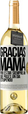 29,95 € Envío gratis | Vino Blanco Edición WHITE Gracias mamá, por estar siempre ahí. Que pases un día estupendo Etiqueta Blanca. Etiqueta personalizable Vino joven Cosecha 2024 Verdejo