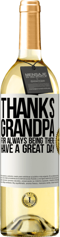 29,95 € Free Shipping | White Wine WHITE Edition Thanks grandpa, for always being there. Have a great day White Label. Customizable label Young wine Harvest 2022 Verdejo