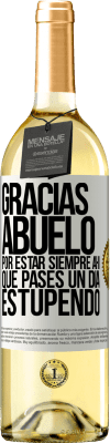 29,95 € Envío gratis | Vino Blanco Edición WHITE Gracias abuelo, por estar siempre ahí. Que pases un día estupendo Etiqueta Blanca. Etiqueta personalizable Vino joven Cosecha 2025 Verdejo