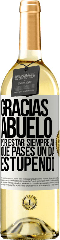 29,95 € Envío gratis | Vino Blanco Edición WHITE Gracias abuelo, por estar siempre ahí. Que pases un día estupendo Etiqueta Blanca. Etiqueta personalizable Vino joven Cosecha 2024 Verdejo