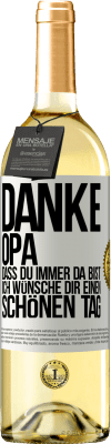 29,95 € Kostenloser Versand | Weißwein WHITE Ausgabe Danke, Opa, dass du immer da bist. Ich wünsche dir einen schönen Tag Weißes Etikett. Anpassbares Etikett Junger Wein Ernte 2025 Verdejo