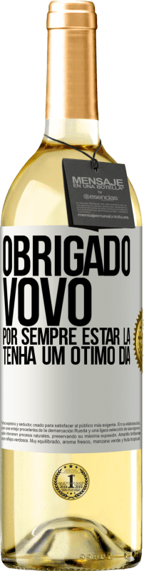 29,95 € Envio grátis | Vinho branco Edição WHITE Obrigado vovô, por sempre estar lá. Tenha um ótimo dia Etiqueta Branca. Etiqueta personalizável Vinho jovem Colheita 2024 Verdejo