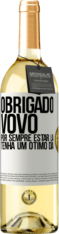 29,95 € Envio grátis | Vinho branco Edição WHITE Obrigado vovô, por sempre estar lá. Tenha um ótimo dia Etiqueta Branca. Etiqueta personalizável Vinho jovem Colheita 2025 Verdejo