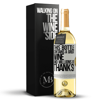 «This bottle contains a great wine and millions of THANKS!» WHITE Edition