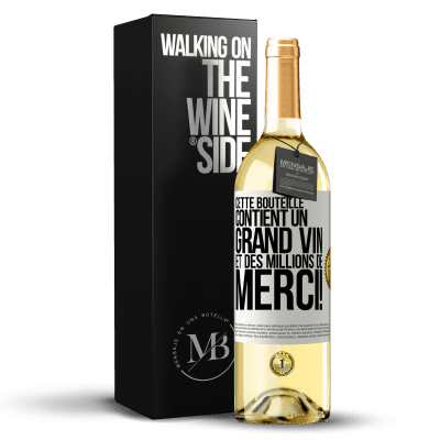 «Cette bouteille contient un grand vin et des millions de MERCI!» Édition WHITE
