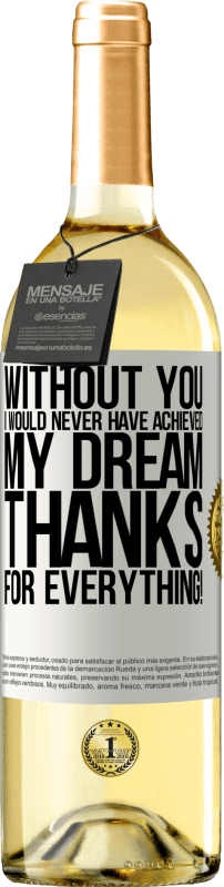 29,95 € Free Shipping | White Wine WHITE Edition Without you I would never have achieved my dream. Thanks for everything! White Label. Customizable label Young wine Harvest 2024 Verdejo