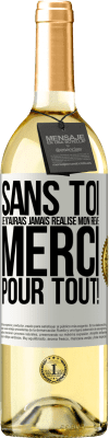 29,95 € Envoi gratuit | Vin blanc Édition WHITE Sans toi je n'aurais jamais réalisé mon rêve. Merci pour tout! Étiquette Blanche. Étiquette personnalisable Vin jeune Récolte 2025 Verdejo